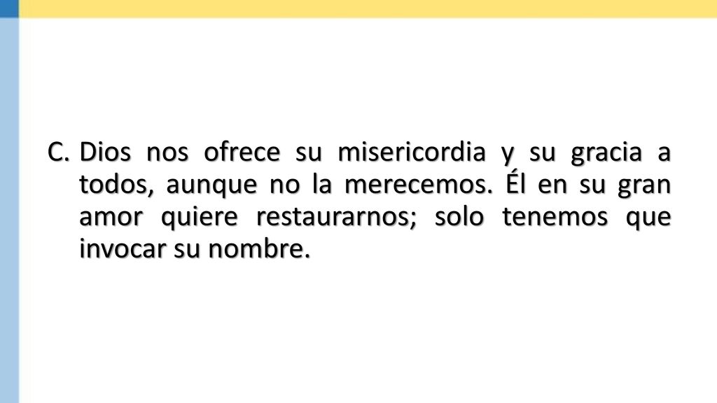 Dios nos ofrece su misericordia y su gracia a todos, aunque no la merecemos.