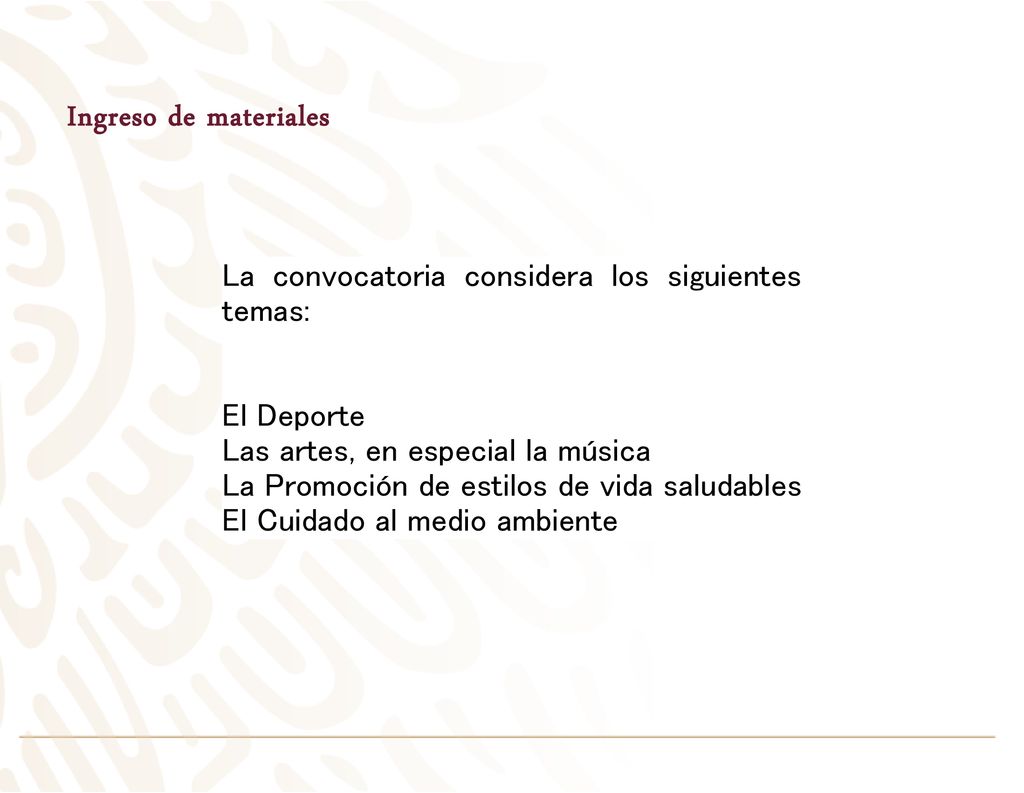 Ingreso de materiales La convocatoria considera los siguientes temas: