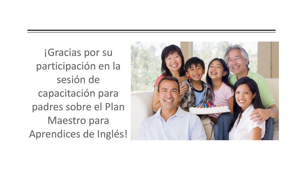 ¡Gracias por su participación en la sesión de capacitación para padres sobre el Plan Maestro para Aprendices de Inglés!