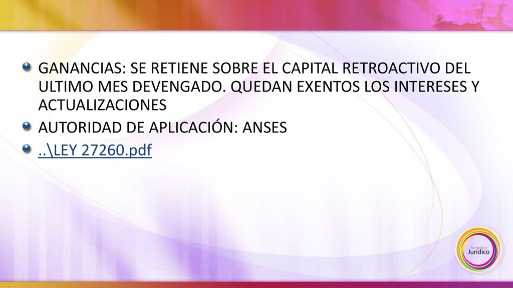 GANANCIAS: SE RETIENE SOBRE EL CAPITAL RETROACTIVO DEL ULTIMO MES DEVENGADO. QUEDAN EXENTOS LOS INTERESES Y ACTUALIZACIONES