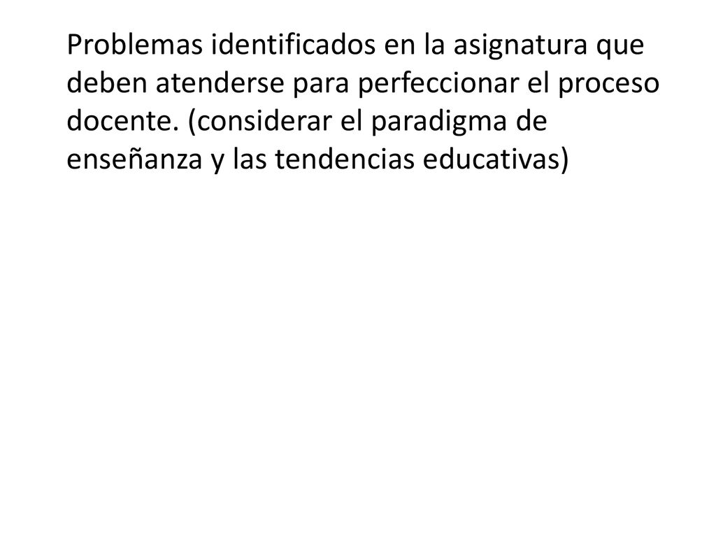 Problemas identificados en la asignatura que deben atenderse para perfeccionar el proceso docente.