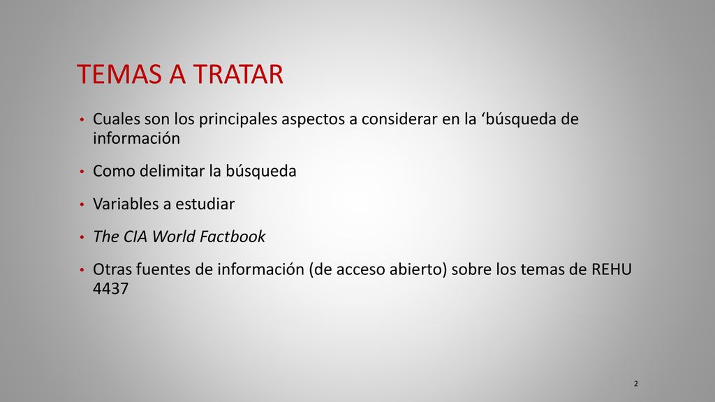Temas a tratar Cuales son los principales aspectos a considerar en la ‘búsqueda de información. Como delimitar la búsqueda.