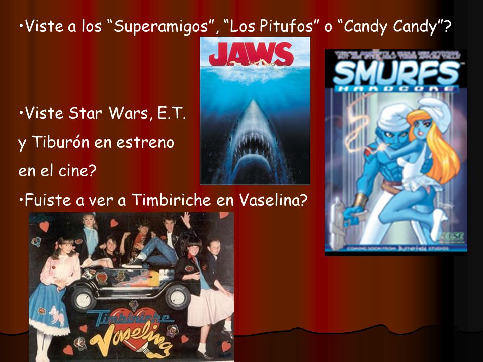 Viste a los Superamigos , Los Pitufos o Candy Candy