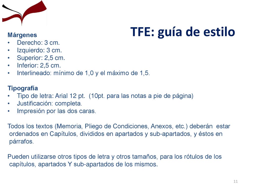 TFE: guía de estilo Márgenes Derecho: 3 cm. Izquierdo: 3 cm.