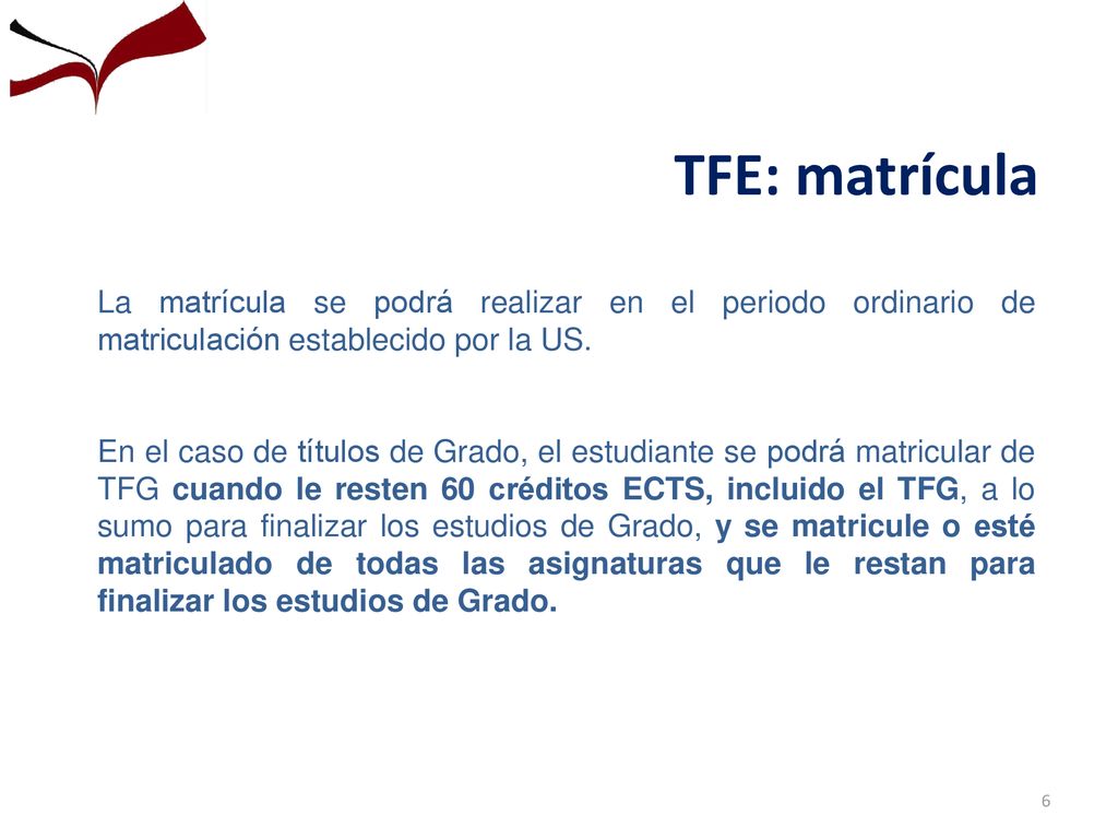 TFE: matrícula La matrícula se podrá realizar en el periodo ordinario de matriculación establecido por la US.