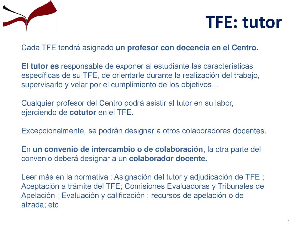 TFE: tutor Cada TFE tendrá asignado un profesor con docencia en el Centro.