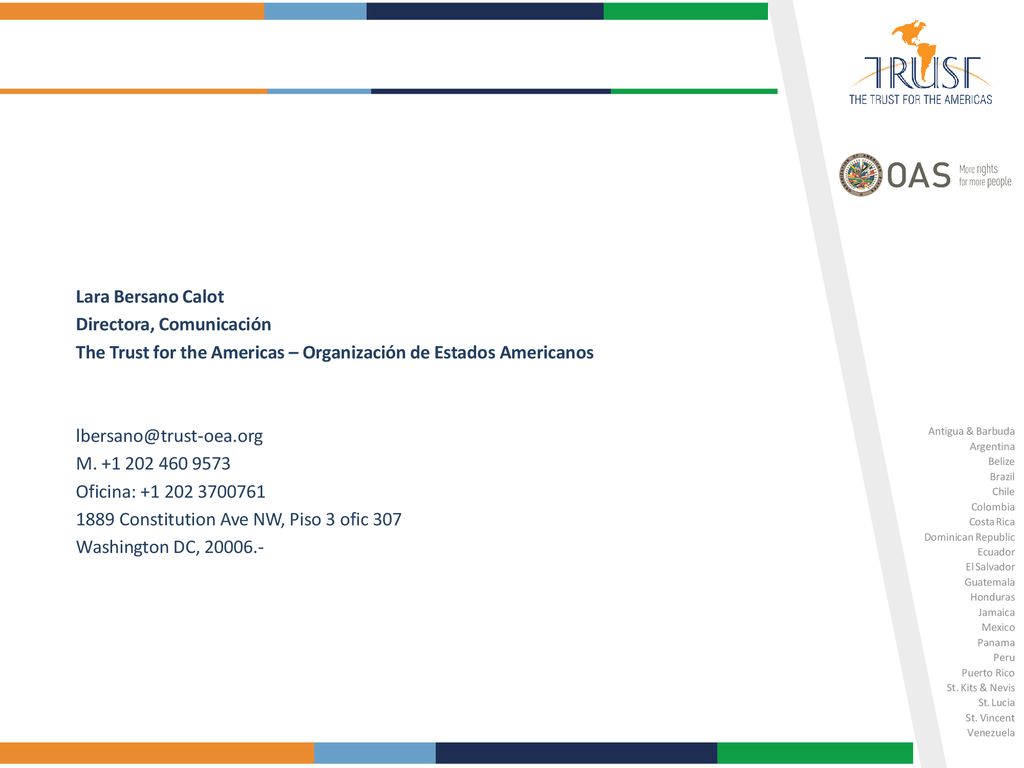 Lara Bersano Calot Directora, Comunicación. The Trust for the Americas – Organización de Estados Americanos.