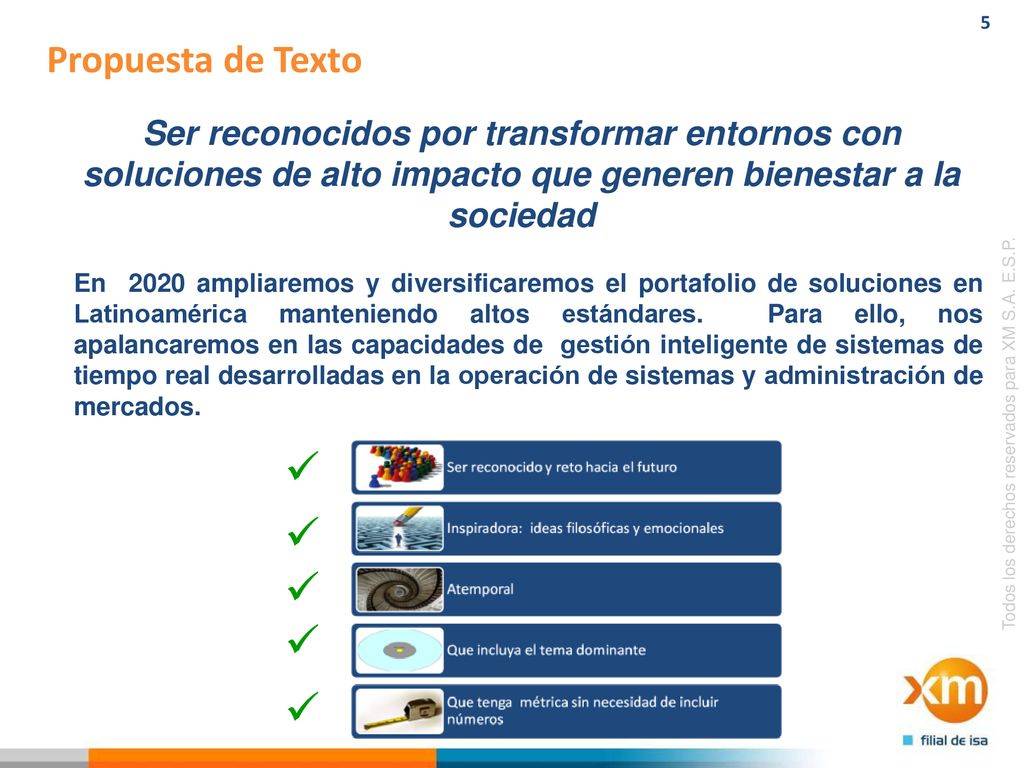 Propuesta de Texto Ser reconocidos por transformar entornos con soluciones de alto impacto que generen bienestar a la sociedad.