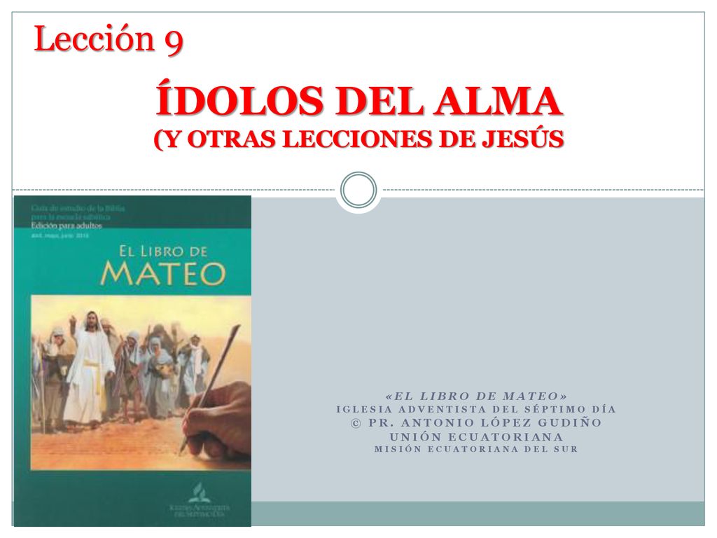 ÍDOLOS DEL ALMA Lección 9 (Y OTRAS LECCIONES DE JESÚS