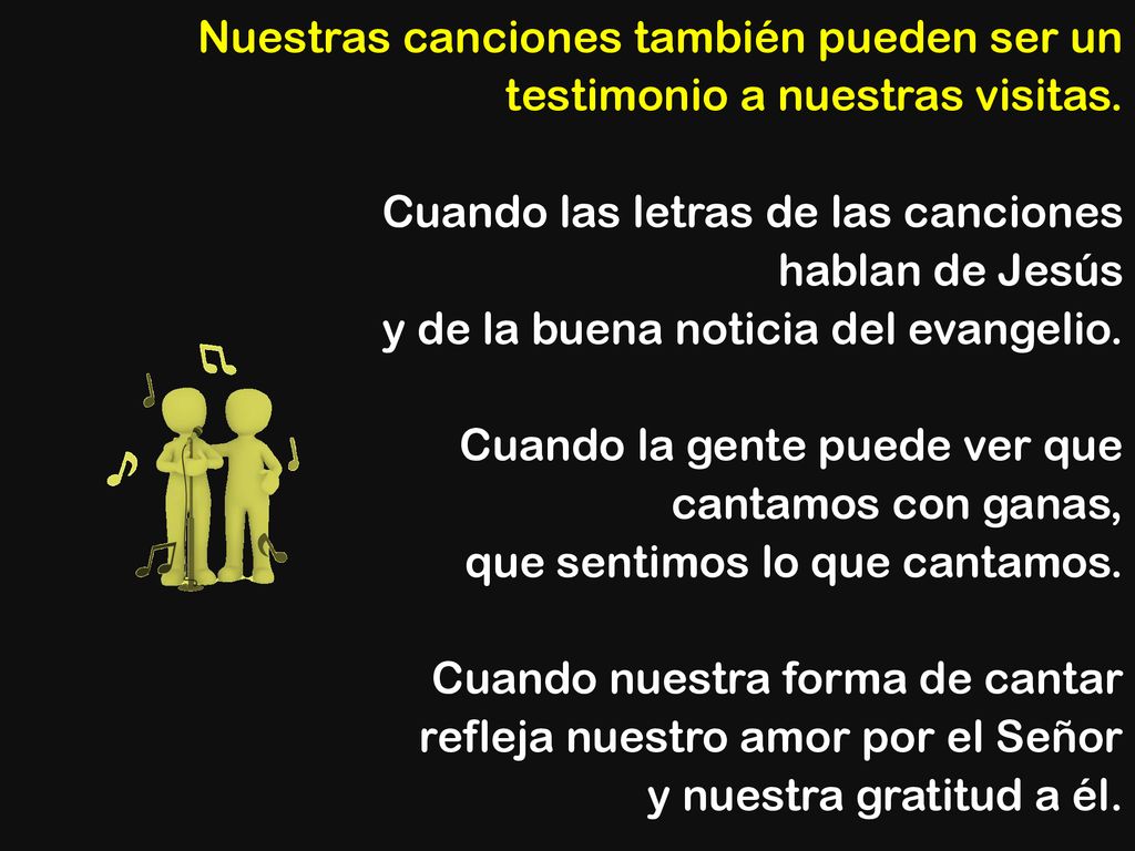 Nuestras canciones también pueden ser un testimonio a nuestras visitas