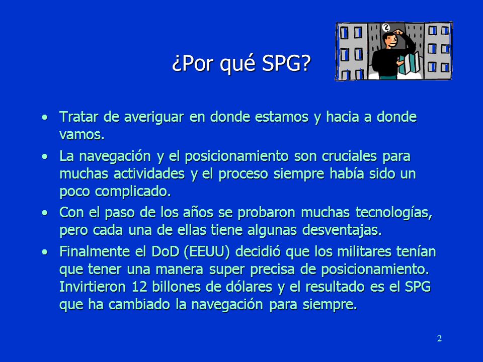 ¿Por qué SPG Tratar de averiguar en donde estamos y hacia a donde vamos.