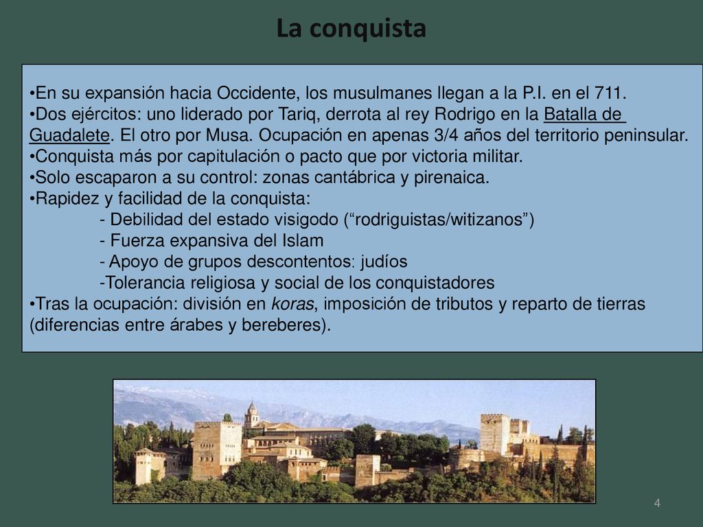 La conquista En su expansión hacia Occidente, los musulmanes llegan a la P.I. en el 711.
