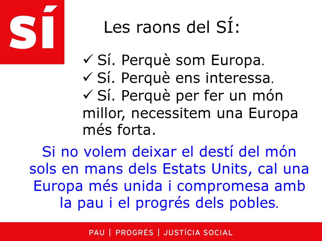 Les raons del SÍ: Sí. Perquè som Europa. Sí. Perquè ens interessa.