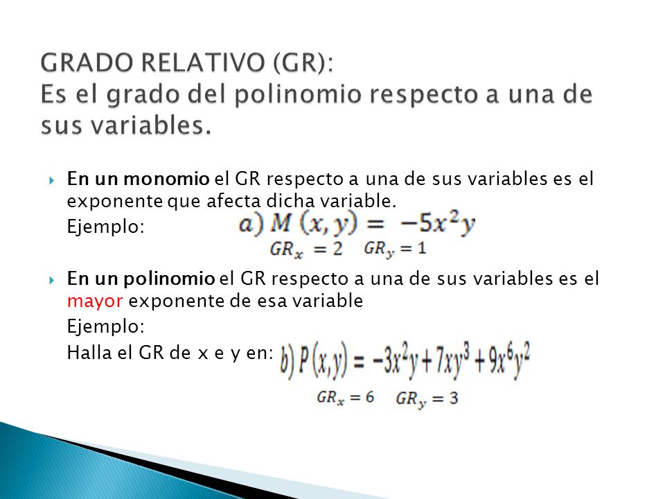 GRADO RELATIVO (GR): Es el grado del polinomio respecto a una de sus variables.