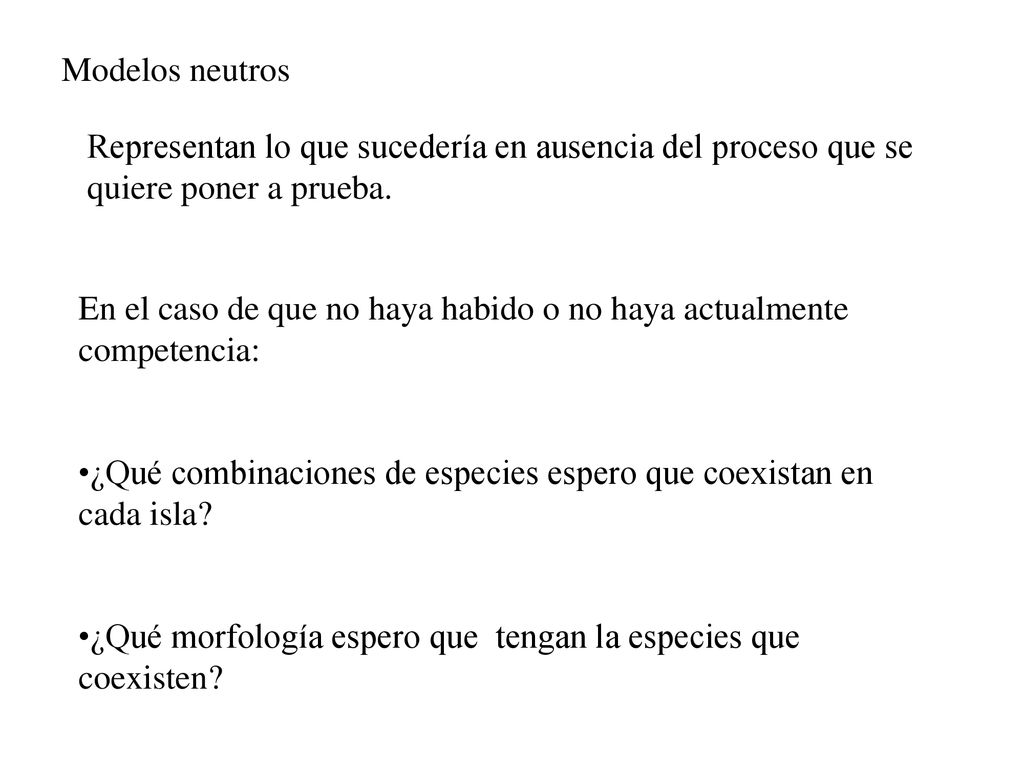 Modelos neutros Representan lo que sucedería en ausencia del proceso que se quiere poner a prueba.
