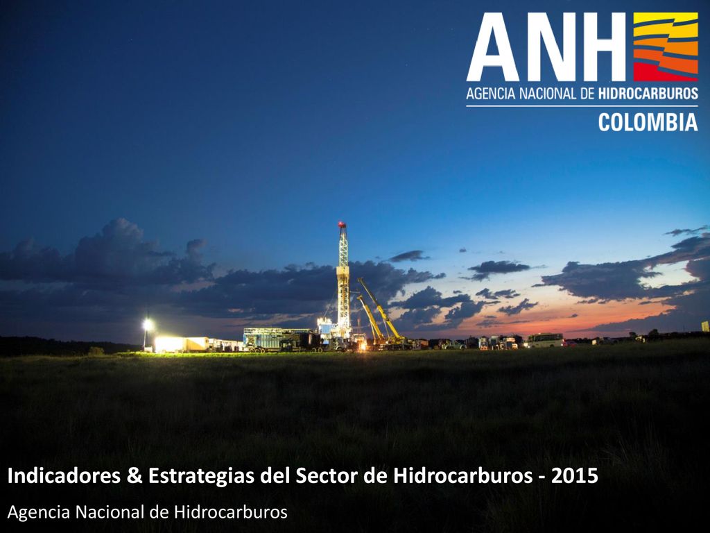 ¡ Muchas Gracias !   Indicadores & Estrategias del Sector de Hidrocarburos Agencia Nacional de Hidrocarburos.
