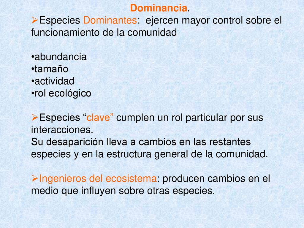 Dominancia. Especies Dominantes: ejercen mayor control sobre el funcionamiento de la comunidad. abundancia.