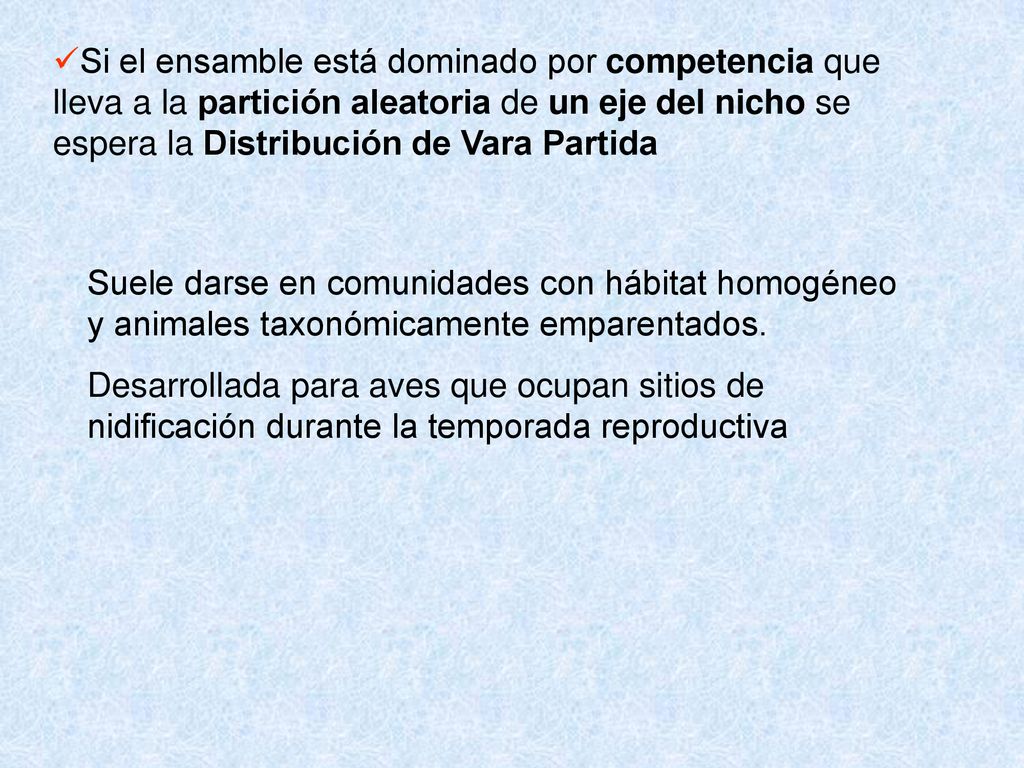 Si el ensamble está dominado por competencia que lleva a la partición aleatoria de un eje del nicho se espera la Distribución de Vara Partida