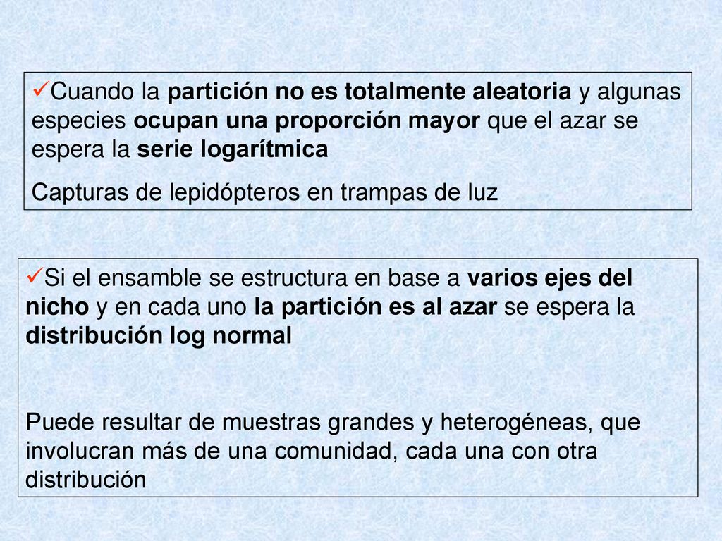 Cuando la partición no es totalmente aleatoria y algunas especies ocupan una proporción mayor que el azar se espera la serie logarítmica