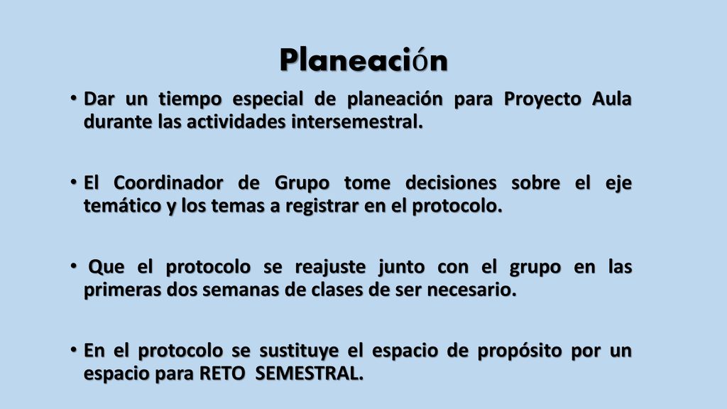 Planeación Dar un tiempo especial de planeación para Proyecto Aula durante las actividades intersemestral.