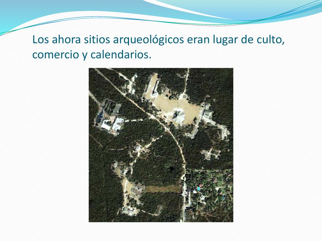 Los ahora sitios arqueológicos eran lugar de culto, comercio y calendarios.