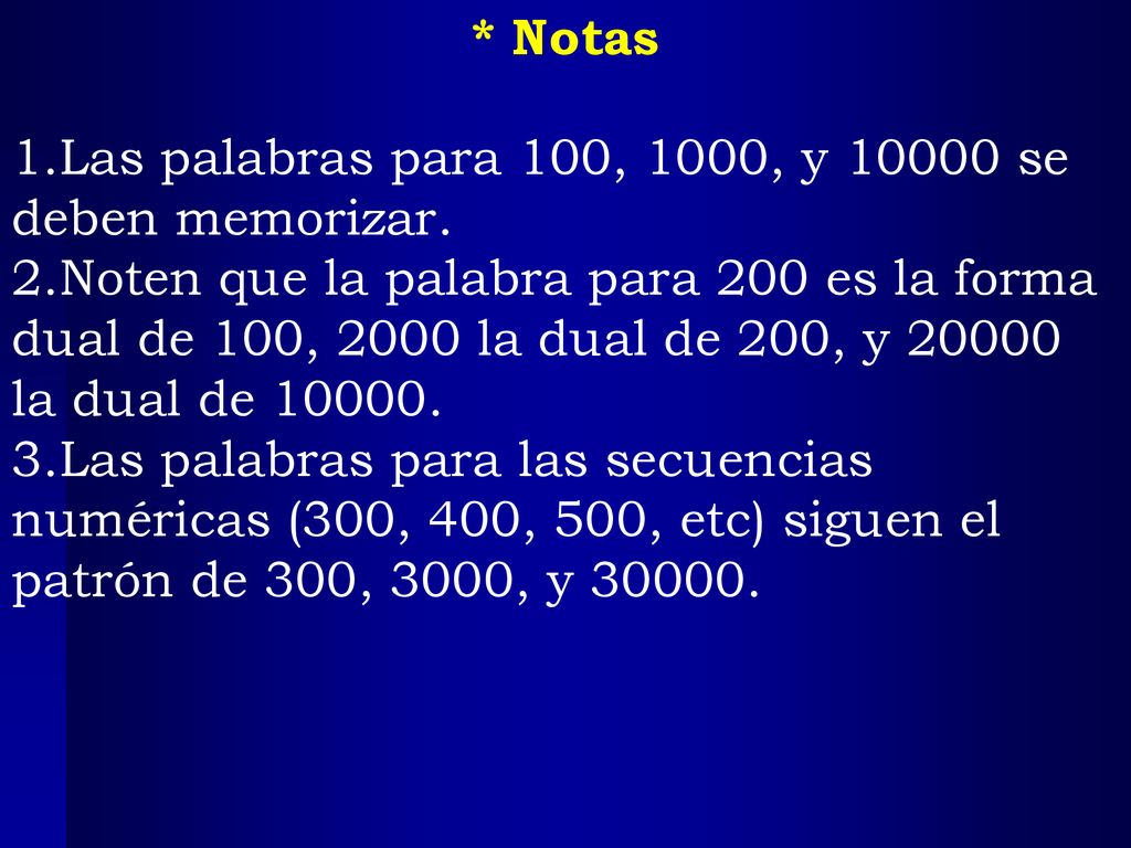* Notas Las palabras para 100, 1000, y se deben memorizar.