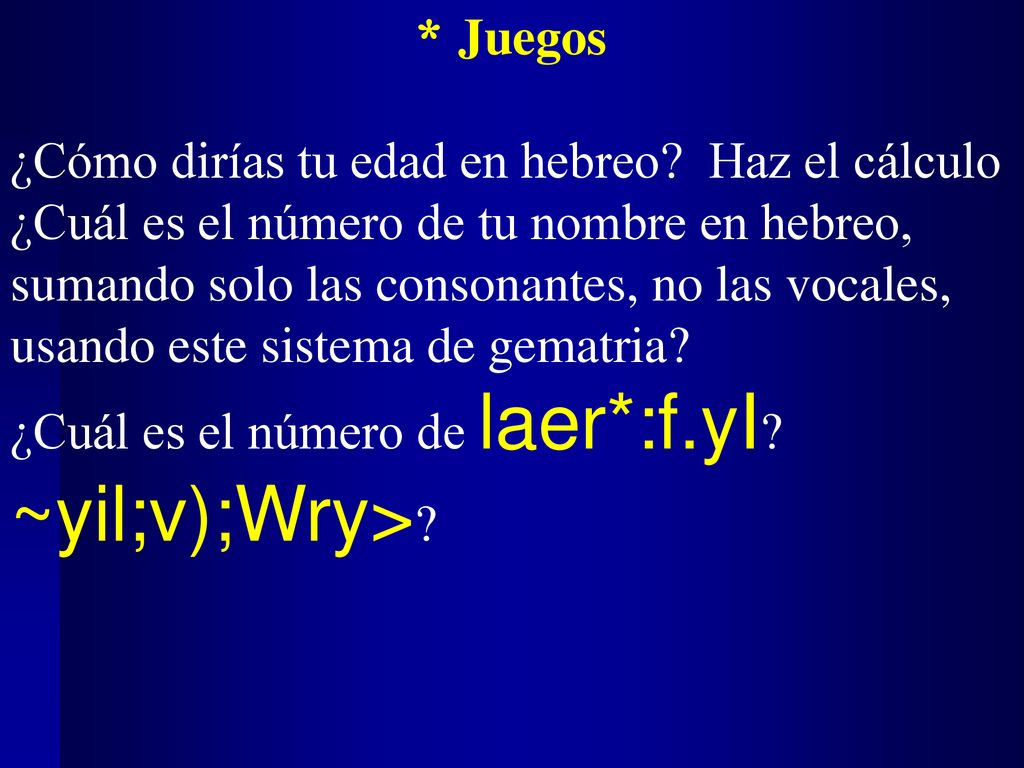 * Juegos ¿Cómo dirías tu edad en hebreo Haz el cálculo.