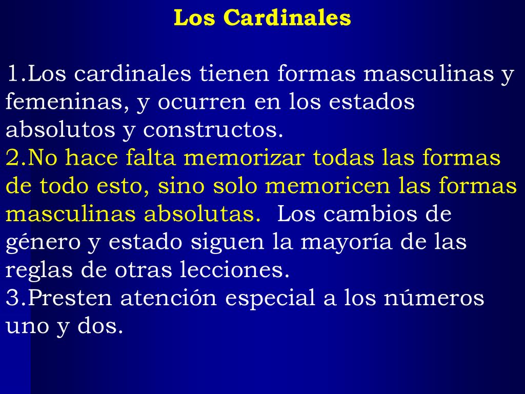 Los Cardinales Los cardinales tienen formas masculinas y femeninas, y ocurren en los estados absolutos y constructos.