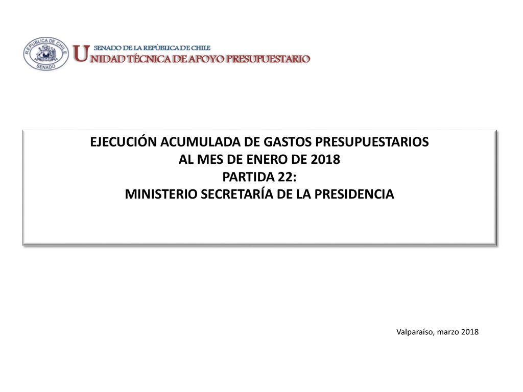 EJECUCIÓN ACUMULADA DE GASTOS PRESUPUESTARIOS AL MES DE ENERO DE 2018 PARTIDA 22: MINISTERIO SECRETARÍA DE LA PRESIDENCIA
