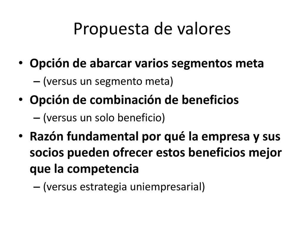 Propuesta de valores Opción de abarcar varios segmentos meta