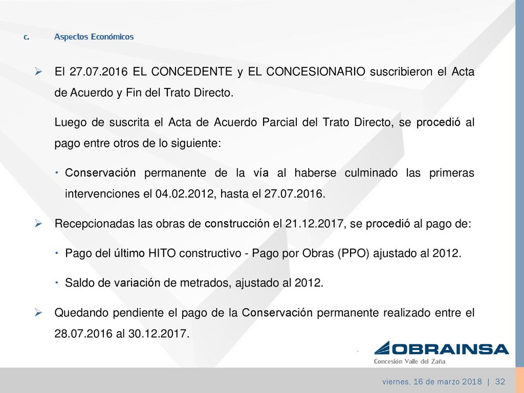 c. Aspectos Económicos El EL CONCEDENTE y EL CONCESIONARIO suscribieron el Acta de Acuerdo y Fin del Trato Directo.