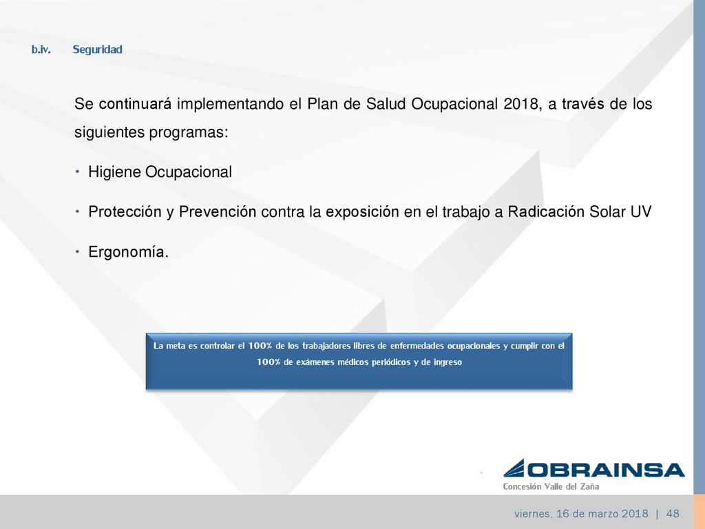 b.iv. Seguridad Se continuará implementando el Plan de Salud Ocupacional 2018, a través de los siguientes programas: