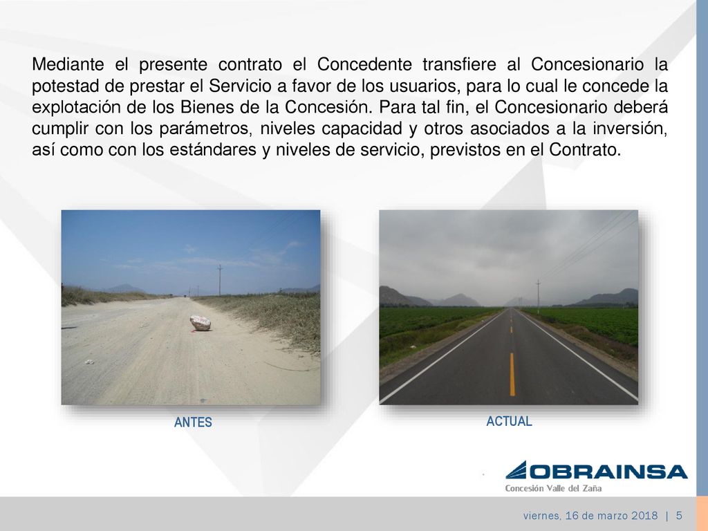 Mediante el presente contrato el Concedente transfiere al Concesionario la potestad de prestar el Servicio a favor de los usuarios, para lo cual le concede la explotación de los Bienes de la Concesión. Para tal fin, el Concesionario deberá cumplir con los parámetros, niveles capacidad y otros asociados a la inversión, así como con los estándares y niveles de servicio, previstos en el Contrato.