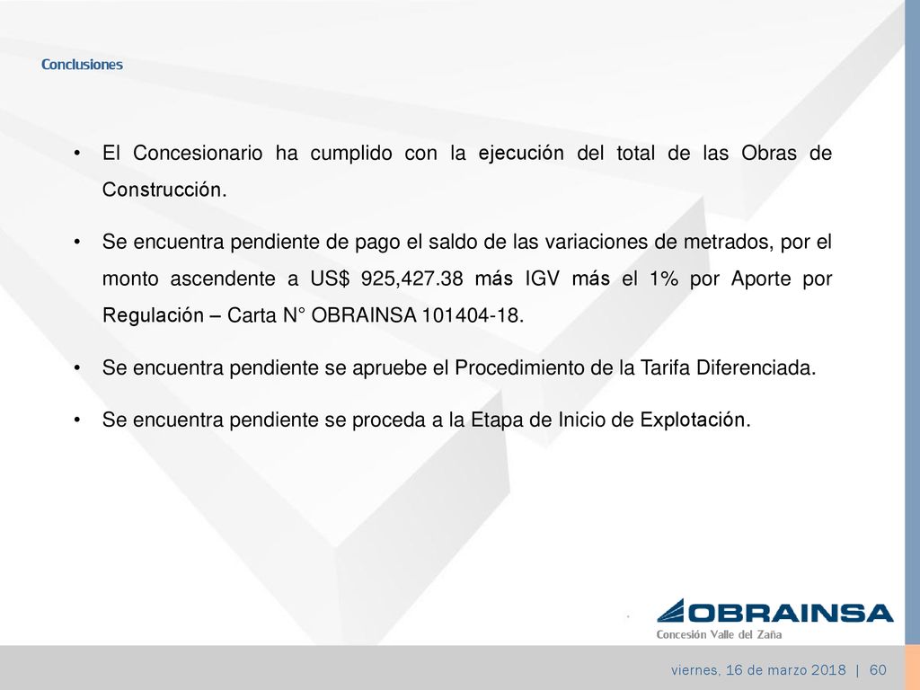 Conclusiones El Concesionario ha cumplido con la ejecución del total de las Obras de Construcción.