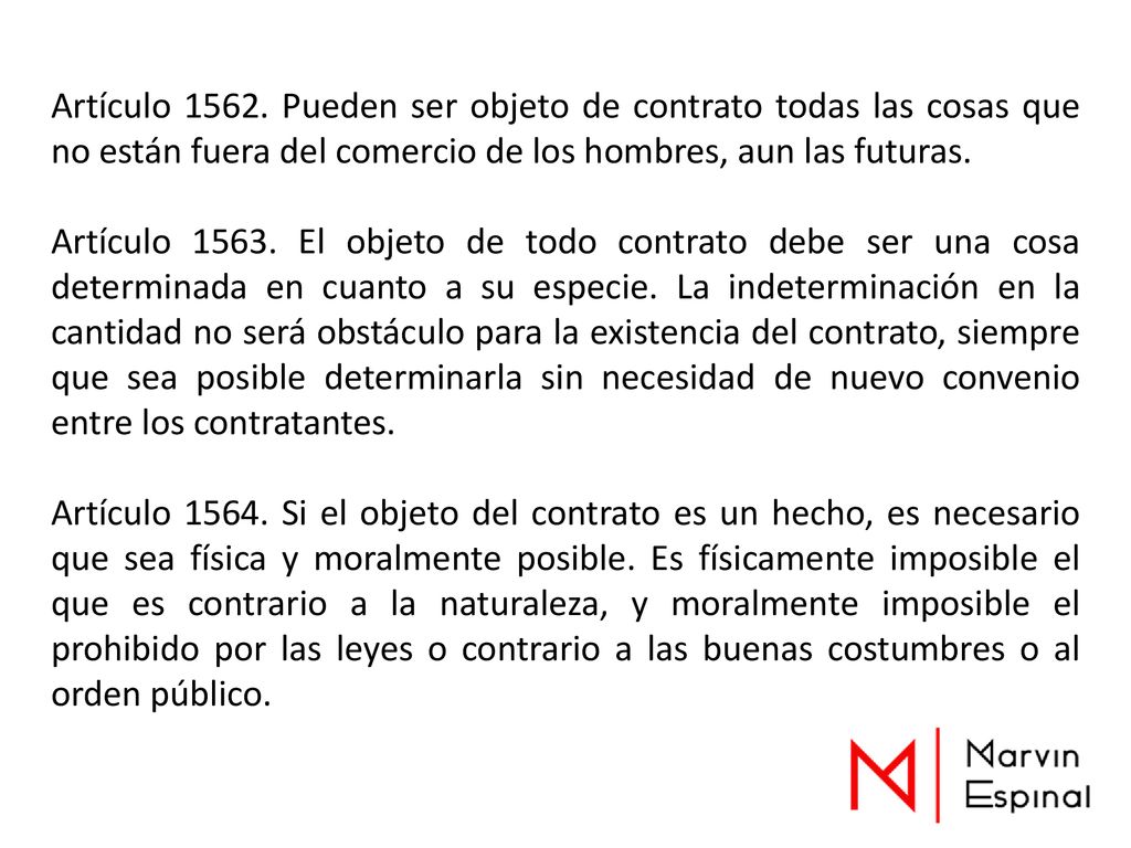 Artículo Pueden ser objeto de contrato todas las cosas que no están fuera del comercio de los hombres, aun las futuras.