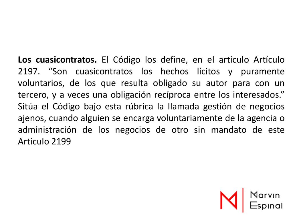 Los cuasicontratos. El Código los define, en el artículo Artículo 2197