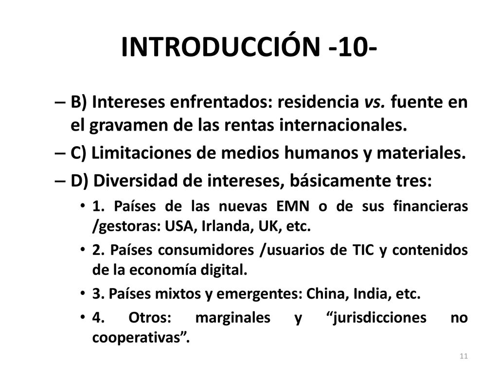 INTRODUCCIÓN -10- B) Intereses enfrentados: residencia vs. fuente en el gravamen de las rentas internacionales.