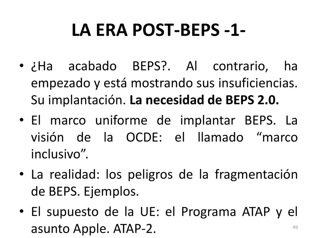LA ERA POST-BEPS -1- ¿Ha acabado BEPS . Al contrario, ha empezado y está mostrando sus insuficiencias. Su implantación. La necesidad de BEPS 2.0.