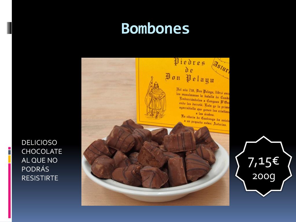 Bombones DELICIOSO CHOCOLATE AL QUE NO PODRÁS RESISTIRTE 7,15€ 200g