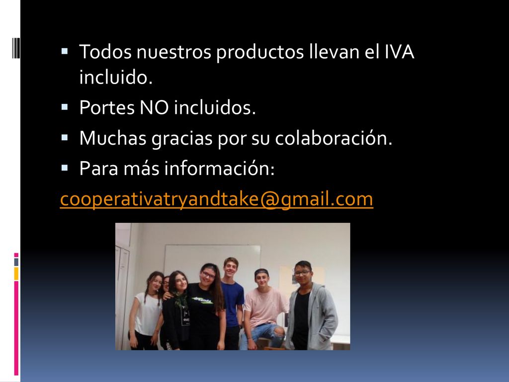 Todos nuestros productos llevan el IVA incluido.