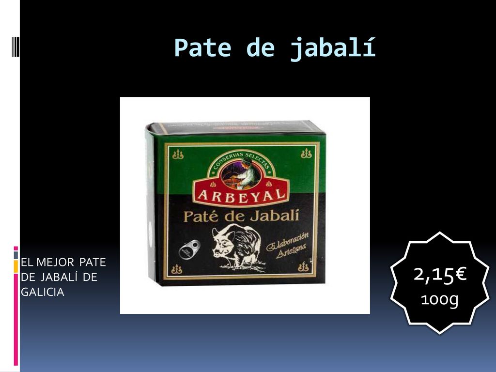 Pate de jabalí 2,15€ 100g EL MEJOR PATE DE JABALÍ DE GALICIA