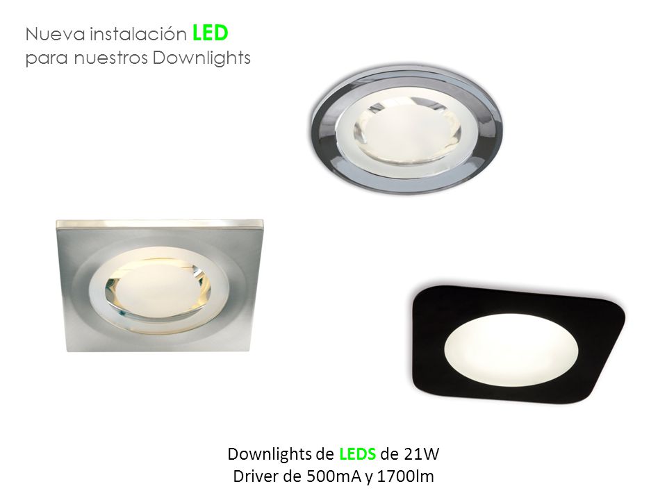Nueva instalación LED para nuestros Downlights Downlights de LEDS de 21W Driver de 500mA y 1700lm
