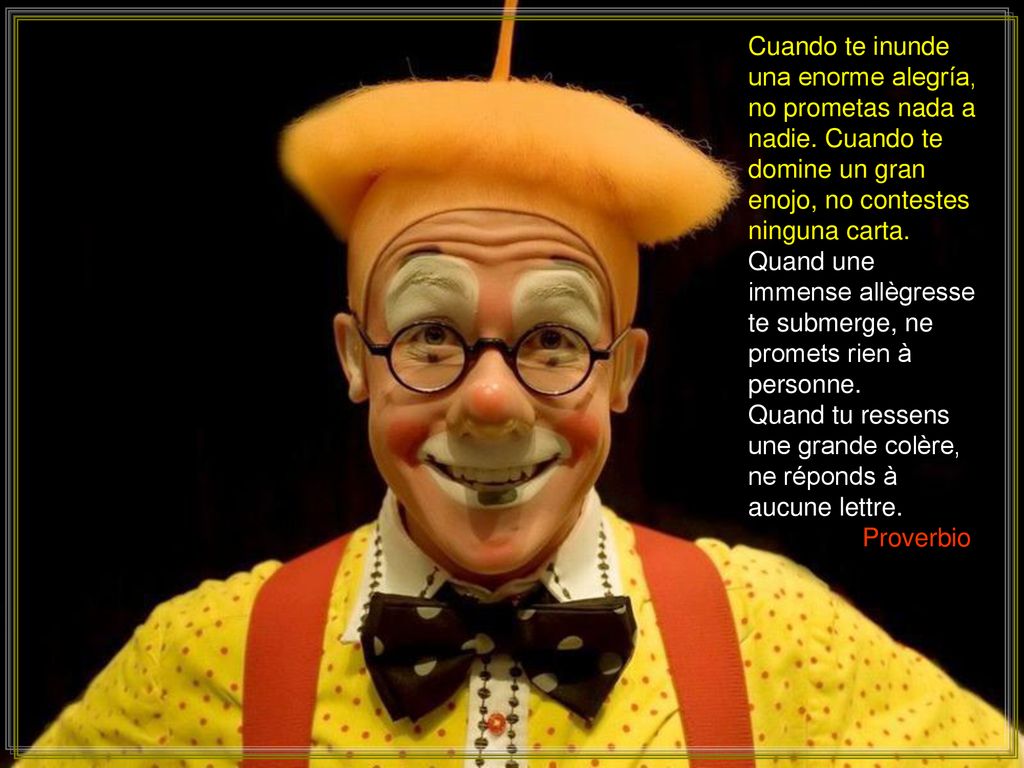 Cuando te inunde una enorme alegría, no prometas nada a nadie