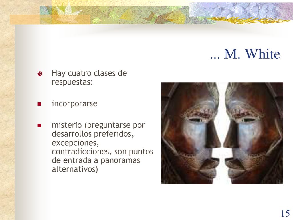 ... M. White Hay cuatro clases de respuestas: incorporarse