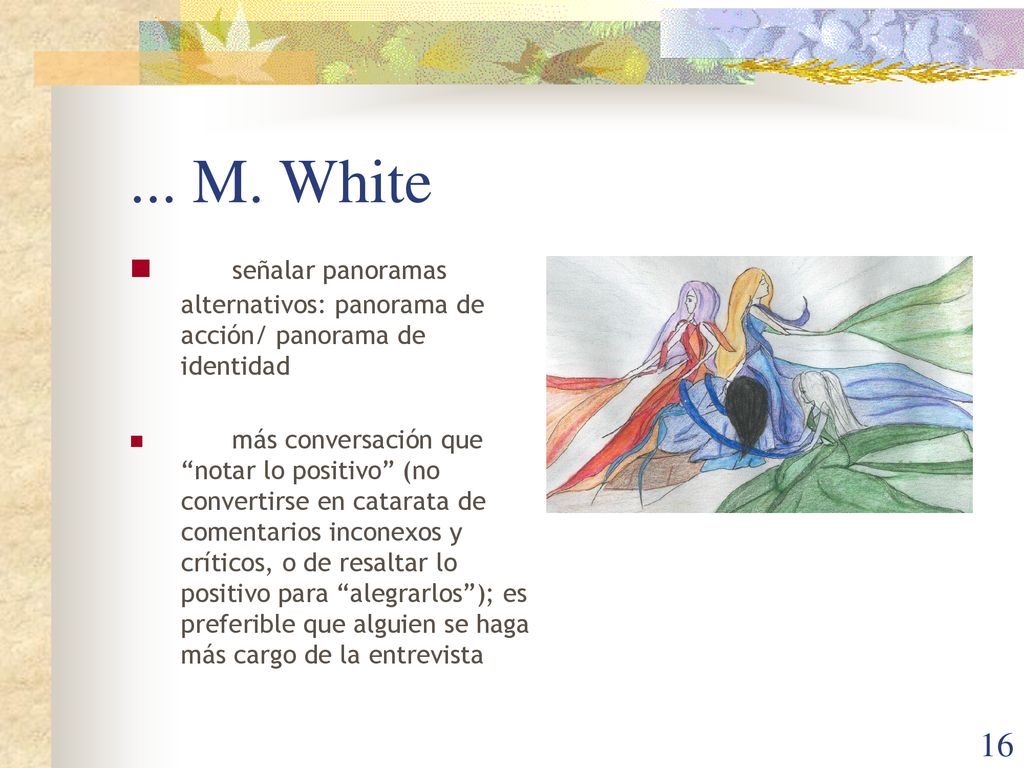 ... M. White señalar panoramas alternativos: panorama de acción/ panorama de identidad.