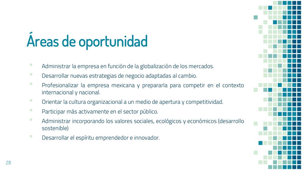 Áreas de oportunidad Administrar la empresa en función de la globalización de los mercados.