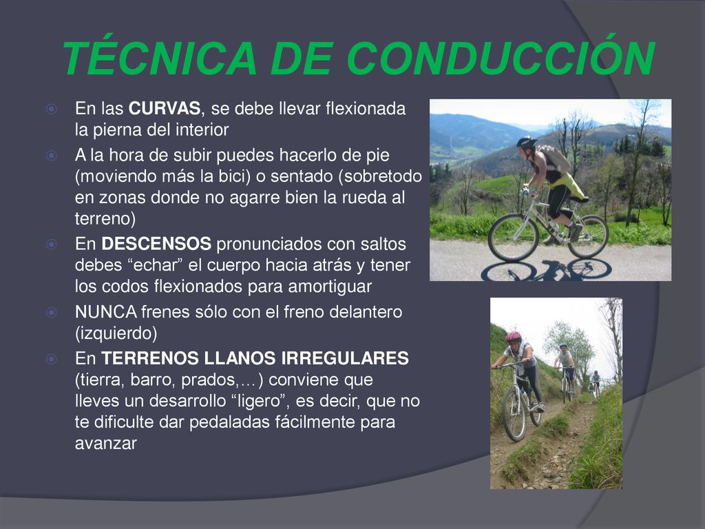 TÉCNICA DE CONDUCCIÓN En las CURVAS, se debe llevar flexionada la pierna del interior.