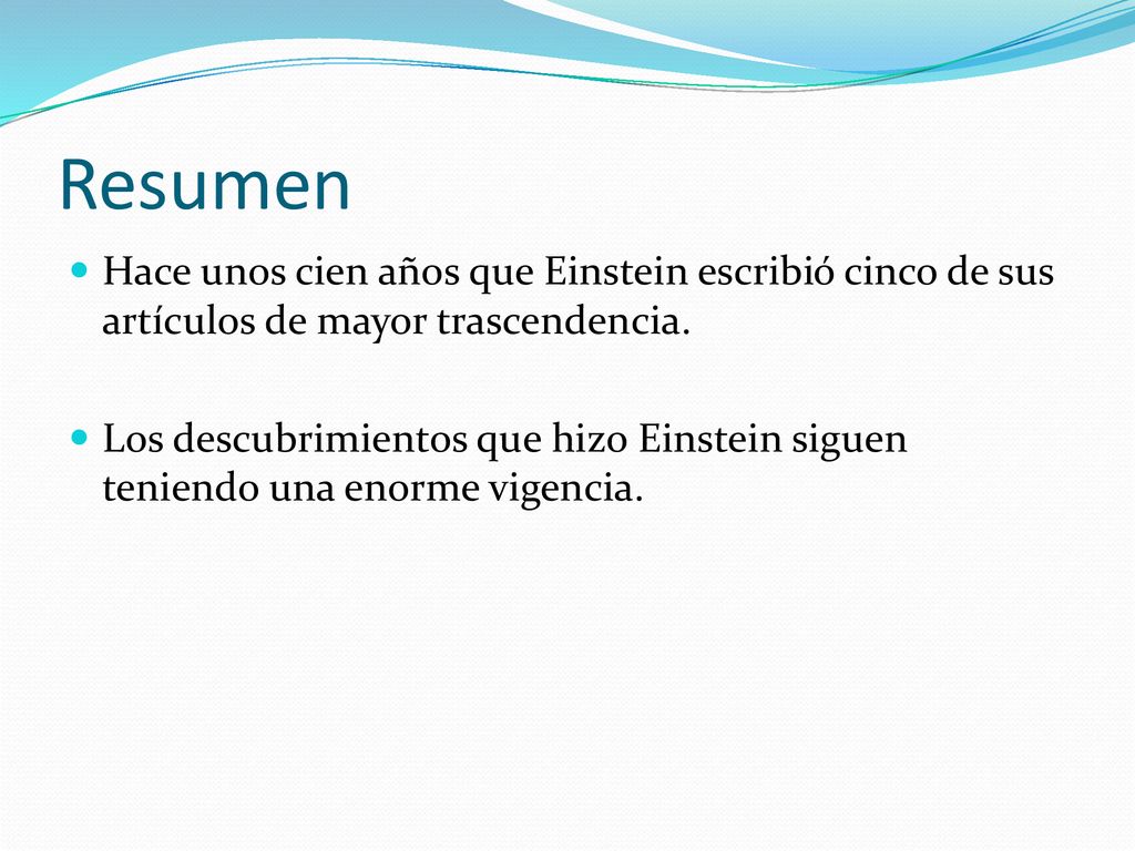 Resumen Hace unos cien años que Einstein escribió cinco de sus artículos de mayor trascendencia.