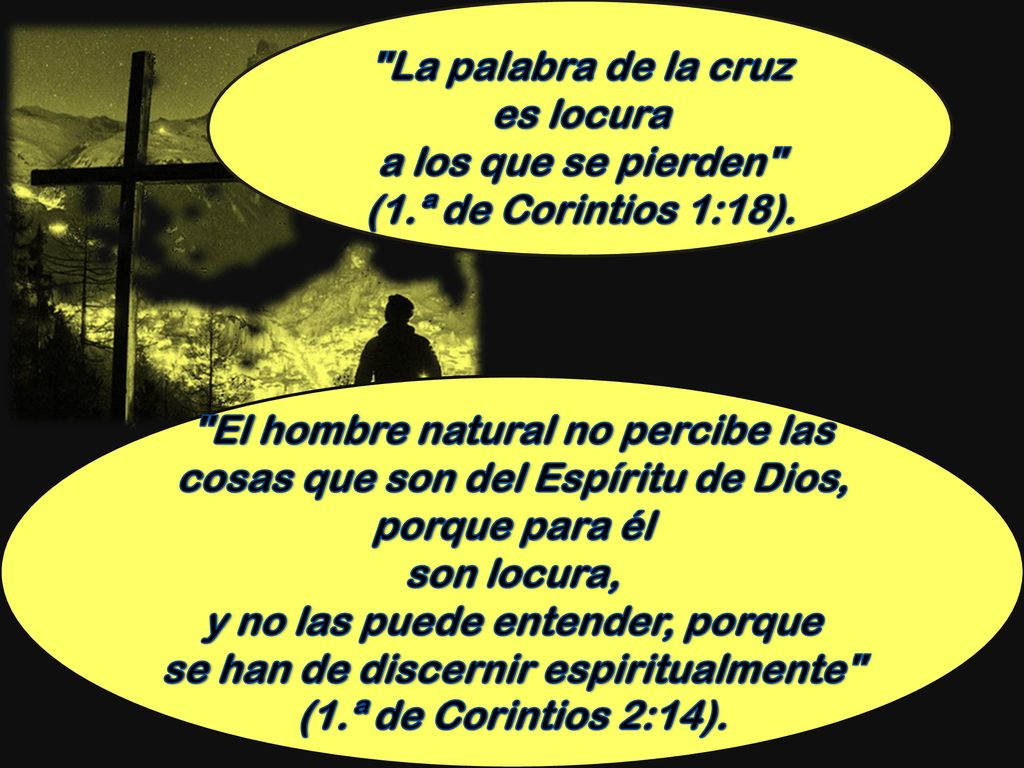 y no las puede entender, porque se han de discernir espiritualmente
