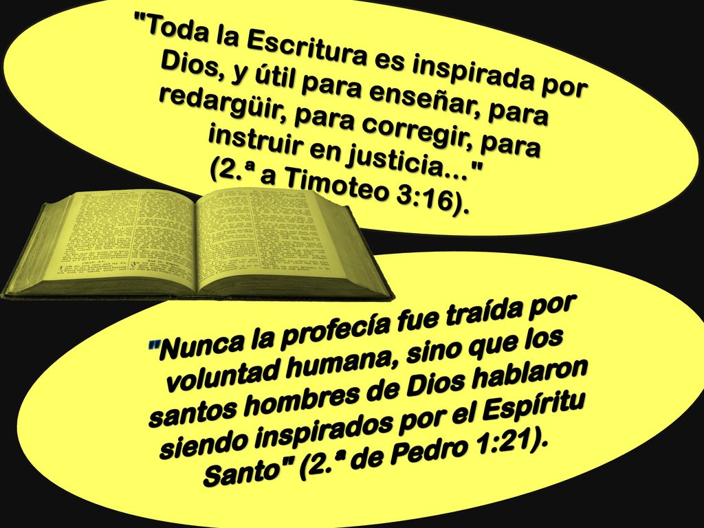 Toda la Escritura es inspirada por Dios, y útil para enseñar, para redargüir, para corregir, para instruir en justicia...